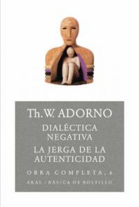 DIALECTICA NEGATIVA. JERGA DE LA AUTENTICIDAD