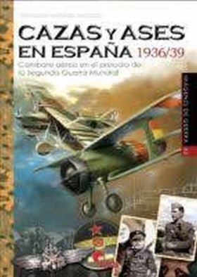 CAZAS Y ASES EN ESPAÑA 1936/39 (IMAGENES DE GUERRA