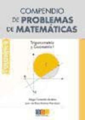 COMPENDIO DE PROBLEMAS DE MATEMATICAS II.TRIGONOMETRIA Y GE