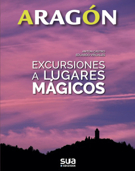 EXCURSIONES A LUGARES MAGICOS -ARAGON SUA