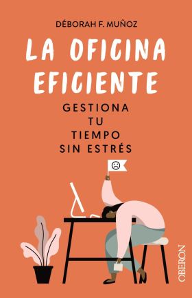 LA OFICINA EFICIENTE. GESTIONA TU TIEMPO SIN ESTRES