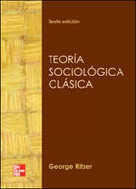 TEORIA SOCIOLOGICA CLASICA, 6ª EDICION 2011