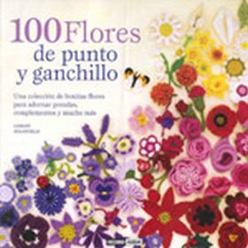 100 FLORES DE PUNTO Y GANCHILLO