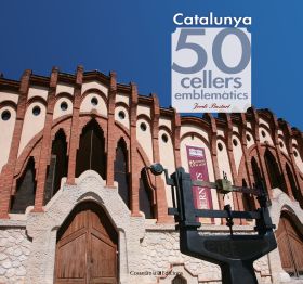 CATALUNYA. 50 CELLERS EMBLEMÀTICS