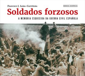 Soldados forzosos. A memoria esquecida da Guerra Civil Española