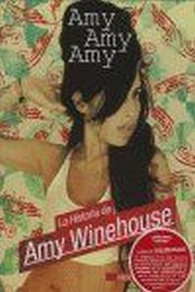AMY, AMY, AMY LA HISTORIA DE AMY WINEHOUSE