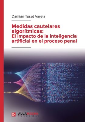 MEDIDAS CAUTELARES ALGORITMICAS: EL IMPACTO DE LA INTELIGENCIA ARTIFICIAL EN EL