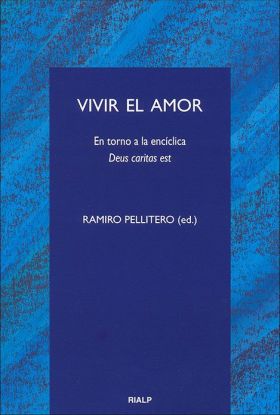 Vivir el amor. En torno a la encíclica Deus caritas est