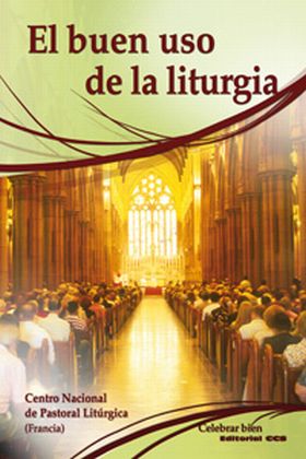 EL BUEN USO DE LA LITURGIA