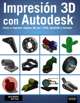 Impresión 3D con Autodesk. Crear e imprimir objetos 3D con 123D, AutoCAD e Inven