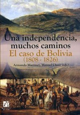 Una independencia, muchos caminos. El caso de Bolivia (1808-1826)
