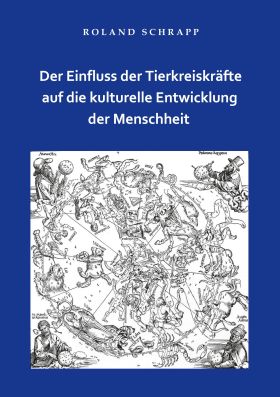 DER EINFLUSS DER TIERKREISKRÄFTE AUF DIE KULTURELLE ENTWICKLUNG DER MENSCHHEIT
