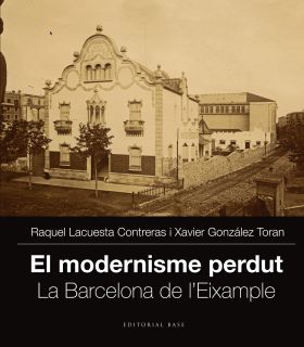 MODERNISME PERDUT LA BARCELONA DE L'EIXAMPLE