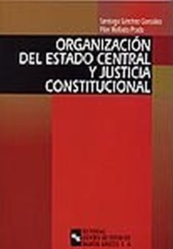 Organización del estado central y justicia constitucional