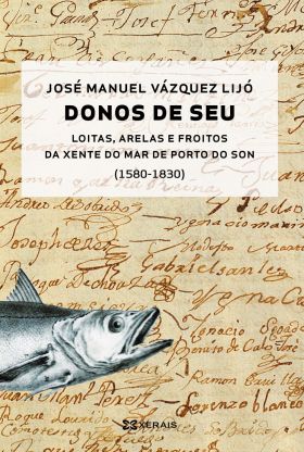 Donos de seu: Loitas, arelas e froitos da xente de mar do Porto do Son (1580-183