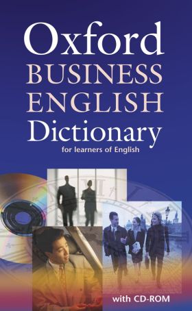 Oxford Business English Dictionary for Learners of English. Dictionary and CD-RO