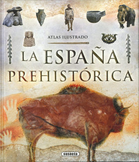 ATLAS ILUSTRADO DE LA ESPAÑA PREHISTORICA