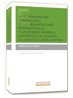 La responsabilidad internacional de las organizaciones internacionales y sus Est