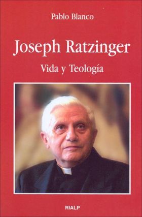 JOSEPH RATZINGER. VIDA Y TEOLOGÍA