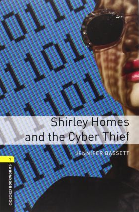OXFORD BOOKWORMS LIBRARY 1 SHIRLEY HOMES & CYBER THIEF CD PK