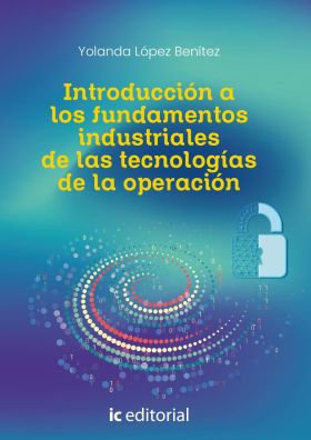 INTRODUCCION A LOS FUNDAMENTOS INDUSTRIALES DE LAS TECNOLOGIAS DE LA OPERACION