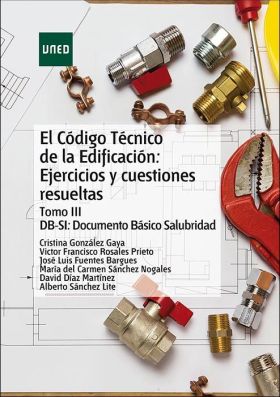 EL CÓDIGO TÉCNICO DE LA EDIFICACIÓN: EJERCICIOS Y CUESTIONES RESUELTAS. TOMO III