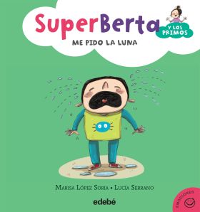 SUPERBERTA Y LOS PRIMOS ME PIDO LA LUNA