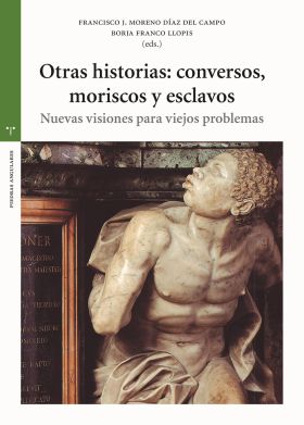 Otras historias: conversos, moriscos y esclavos