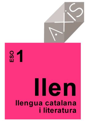 LLENGUA CATALANA I LITERATURA. 1 ESO. AXIS