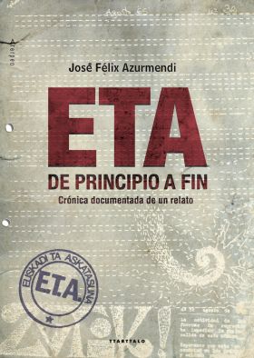ETA DE PRINCIPIO A FIN. CRONICA DOCUMENTADA DE UN 
