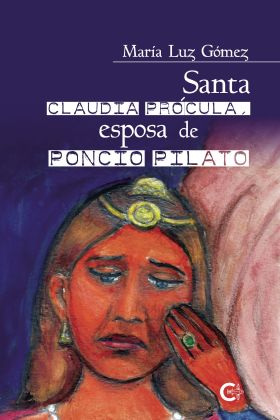 SANTA CLAUDIA PRÓCULA, ESPOSA DE PONCIO PILATO