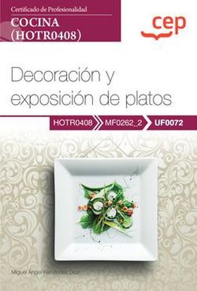 Manual. Decoración y exposición de platos (UF0072). Certificados de profesionali