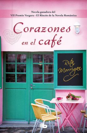 CORAZONES EN EL CAFE (PREMIO VERGARA - EL RINCON DE LA NOVELA ROMANTICA 2017)