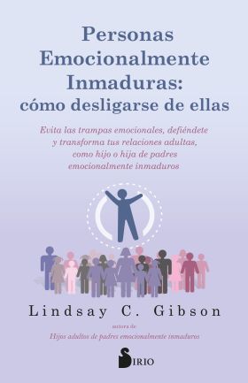 PERSONAS EMOCIONALMENTE INMADURAS: COMO DESLIGARSE DE ELLAS