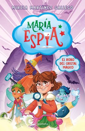 MARIA ESPIA 1 - EL ROBO DEL CRISTAL MAGICO