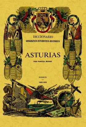 ASTURIAS. DICCIONARIO GEOGRAFICO-ESTADISTICO-HISTO