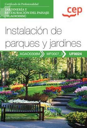 MANUAL INSTALACION DE PARQUES Y JARDINES (UF0024) CERTIFICADOS DE PROF