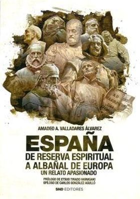 ESPAÑA DE RESERVA ESPIRITUAL A ALBAÑAL DE EUROPA