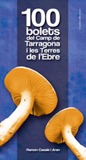 100 bolets del Camp de Tarragona i les Terres de l'Ebre