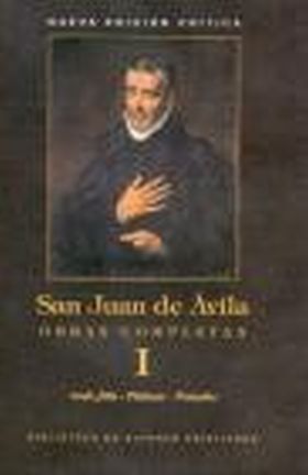 OBRAS COMPLETAS DE SAN JUAN DE ÁVILA. I: AUDI, FILIA. PLÁTICAS ESPIRITUALES. TRA