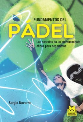 FUNDAMENTOS DEL PADEL. LOS SECRETOS DE UN ENTRENAM