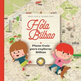 HOLA BILBAO. PLANO-GUIA PARA EXPLORAR BILBAO.