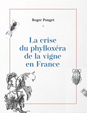 LA CRISE DU PHYLLOXÉRA DE LA VIGNE EN FRANCE