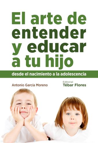 EL ARTE DE ENTENDER Y EDUCAR A TU HIJO