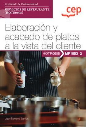 Manual. Elaboración y acabado de platos a la vista del cliente (MF1053_2). Certi