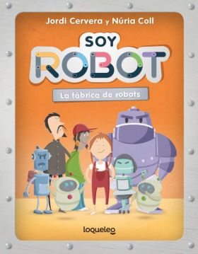 SOY ROBOT LA FABRICA DE ROBOTS