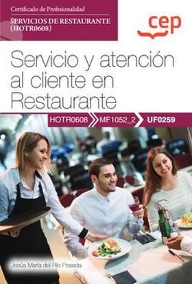 Manual. Servicio y atención al cliente en Restaurante (UF0259). Certificados de 