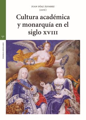 CULTURA ACADÉMICA Y MONARQUÍA EN EL SIGLO XVIII