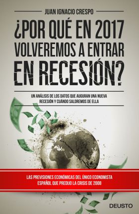 ¿Por qué en 2017 volveremos a entrar en recesión?