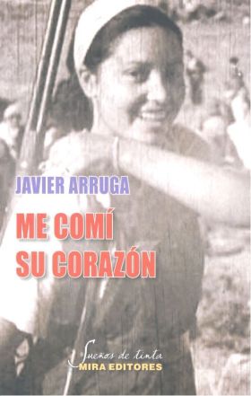 ME COMI SU CORAZON. (CRONICA SENTIMENTAL DEL MAQUI
